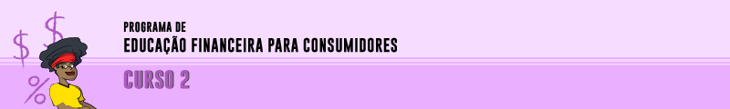 Curso Programa de Educação Financeira para Consumidores - Curso 2