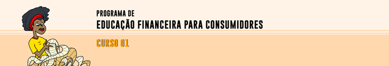 Curso Programa de Educação Financeira para Consumidores - Curso 1