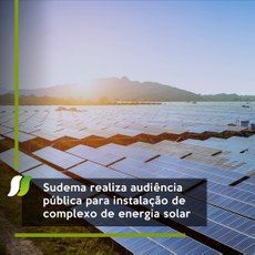 Sudema realiza audiência pública para instalação de complexo de energia solar
