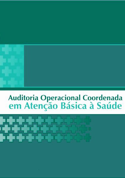 AUDITORIA OPERACIONAL COORDENADA EM ATENÇÃO BÁSICA À SAÚDE AUDITORIA OPERACIONAL COORDENADA EM ATENÇÃO BÁSICA À SAÚDE